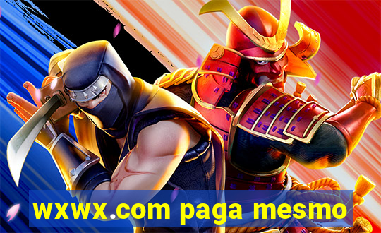 wxwx.com paga mesmo